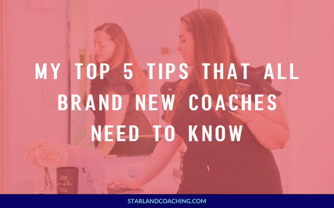 My Top 5 Tips that All Brand New Coaches Need to Know