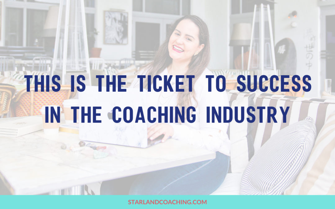 BLOG TITLE: This is the ticket to success in the coaching industry
